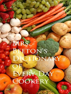 cover image of Mrs. Beeton's Dictionary of Every-Day Cookery